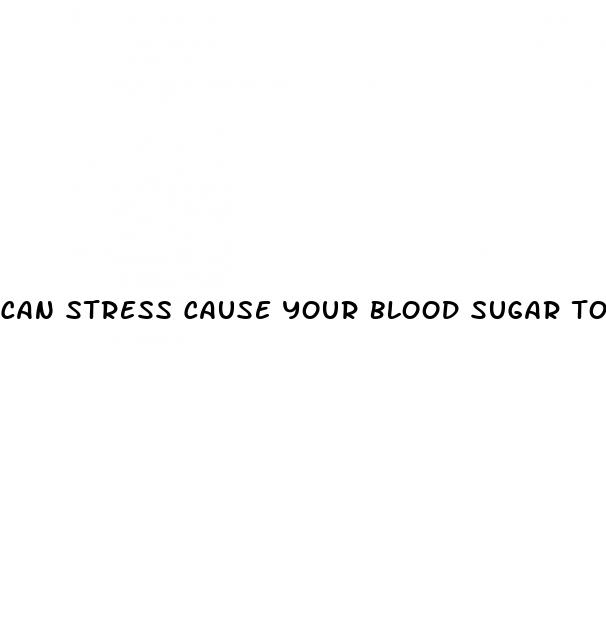 can stress cause your blood sugar to go high