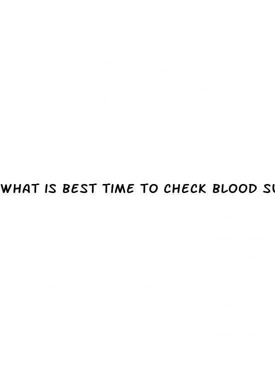 what is best time to check blood sugar