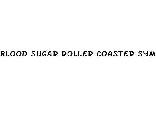 blood sugar roller coaster symptoms