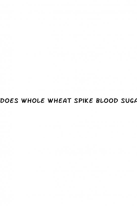 does whole wheat spike blood sugar