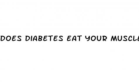 does diabetes eat your muscles