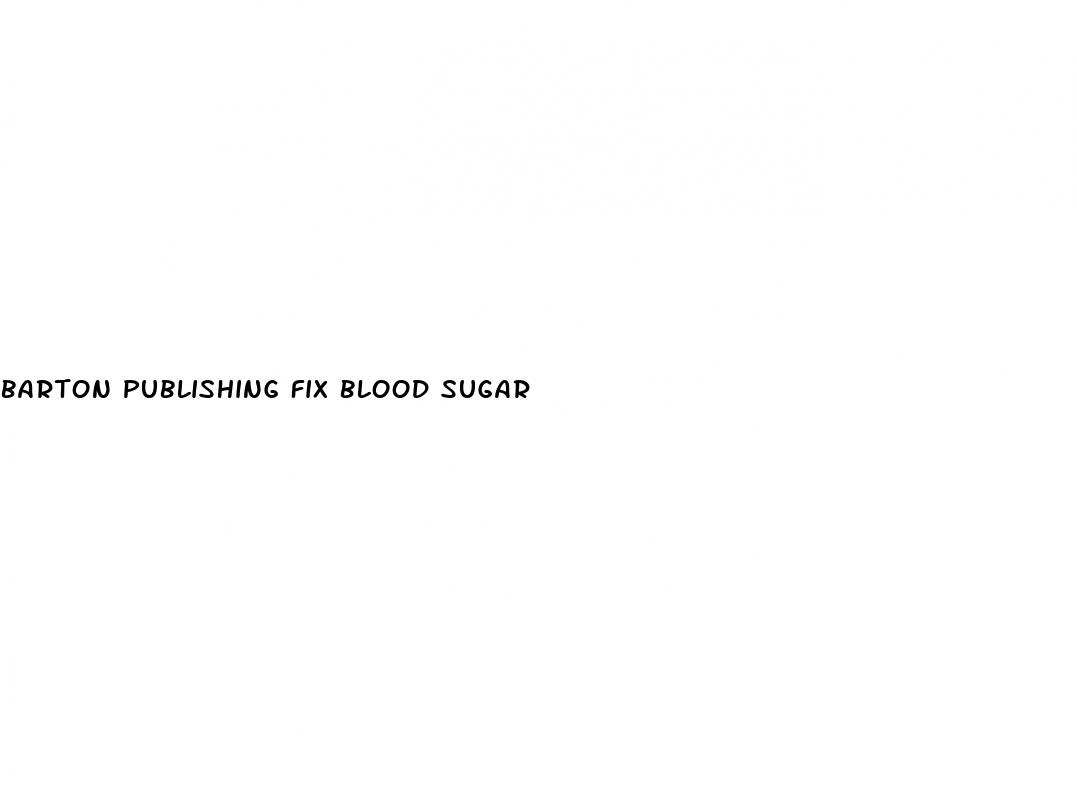 barton publishing fix blood sugar