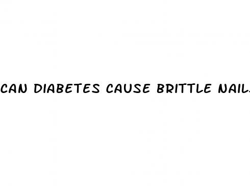 can diabetes cause brittle nails