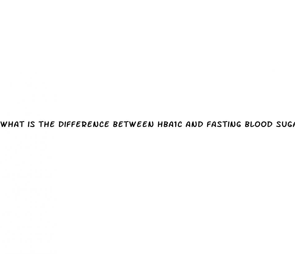 what is the difference between hba1c and fasting blood sugar