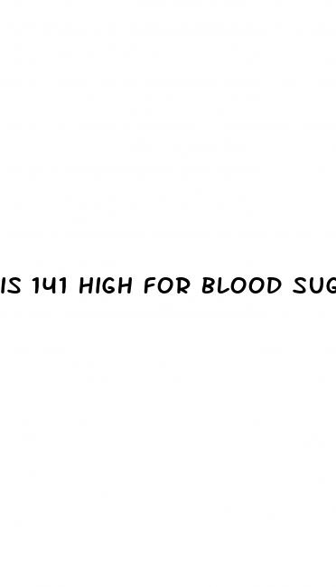 is 141 high for blood sugar