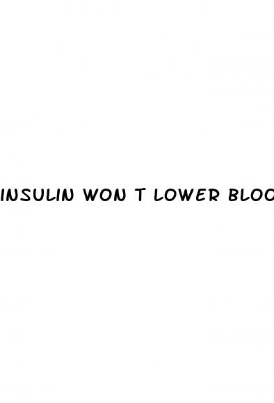 insulin won t lower blood sugar