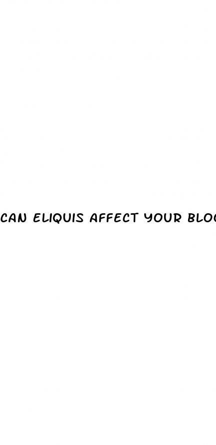 can eliquis affect your blood sugar