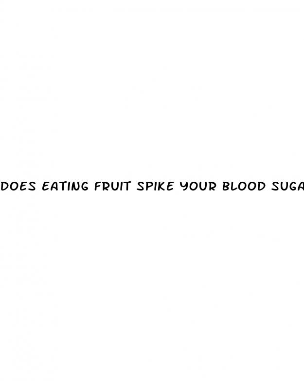 does eating fruit spike your blood sugar