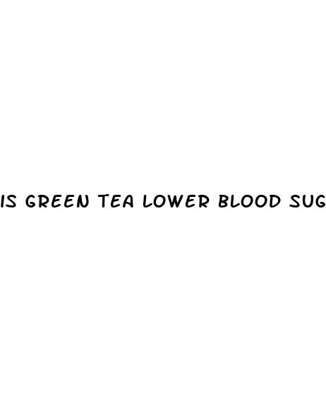 is green tea lower blood sugar