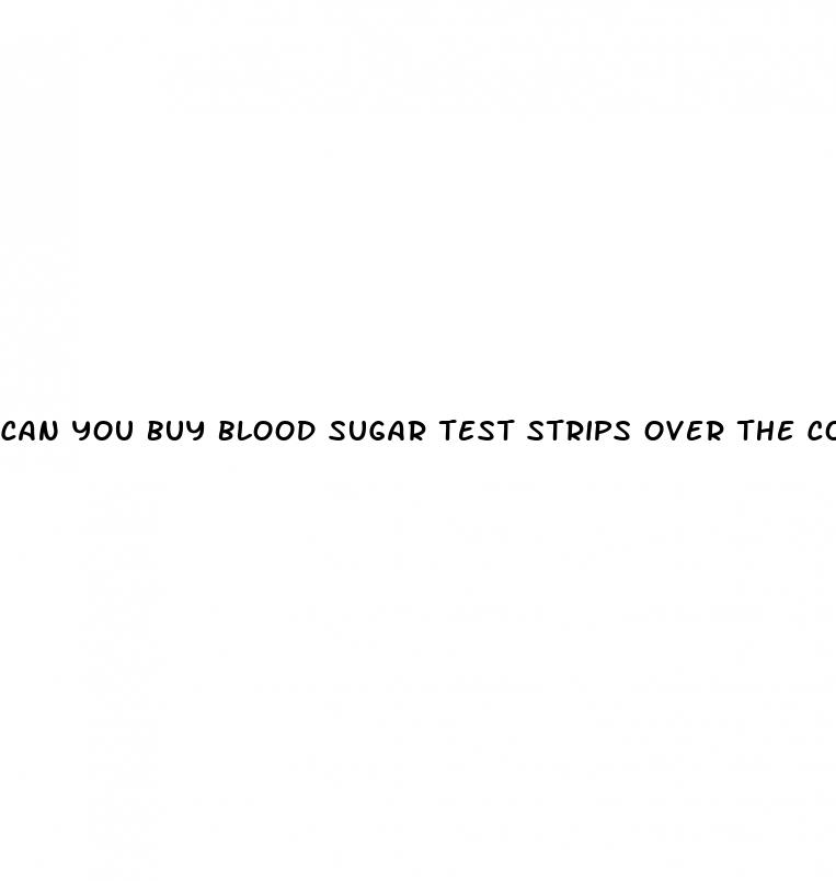 can you buy blood sugar test strips over the counter