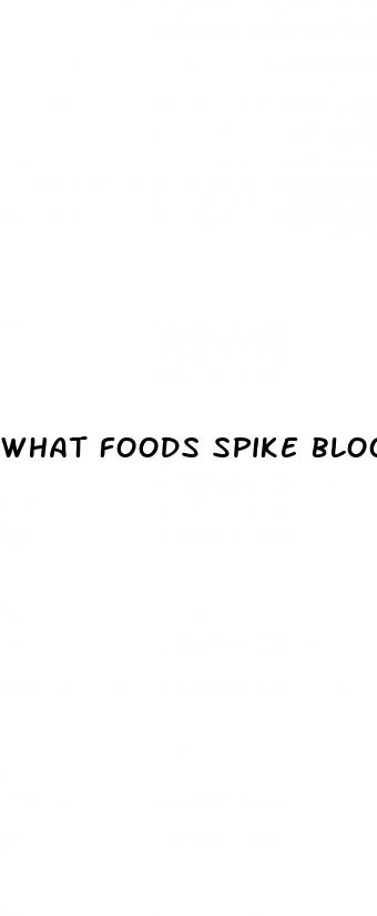 what foods spike blood sugar