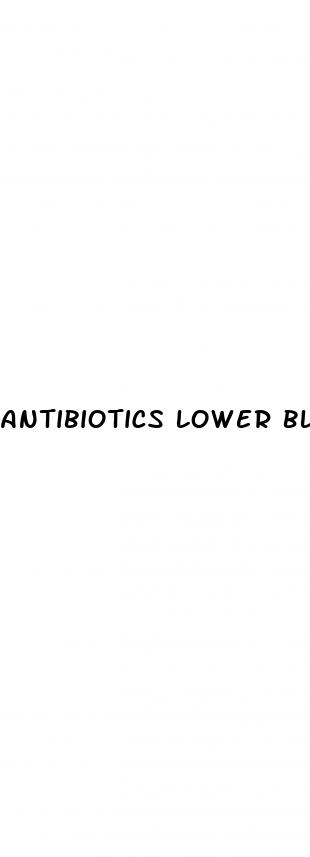 antibiotics lower blood sugar