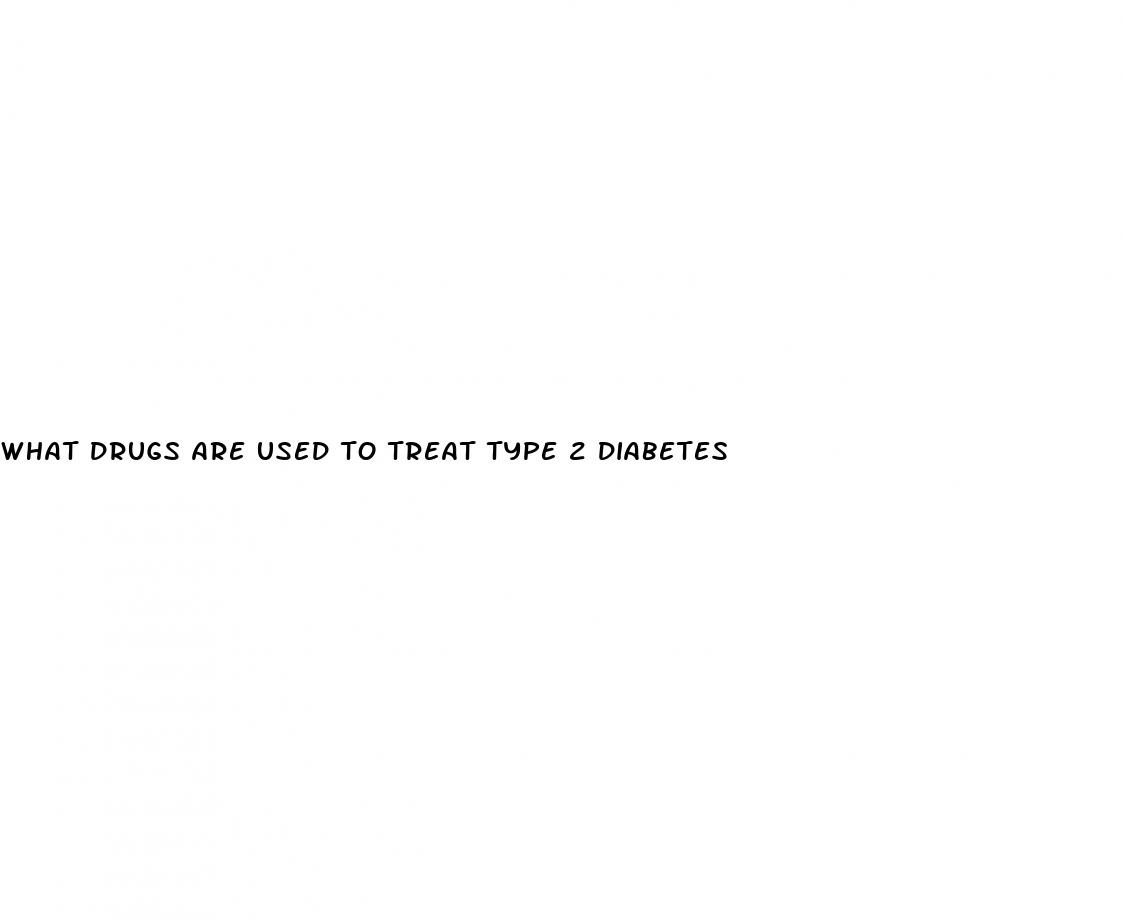 what drugs are used to treat type 2 diabetes