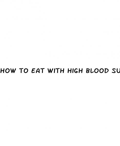 how to eat with high blood sugar