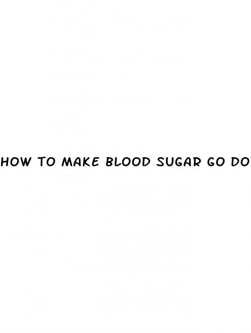 how to make blood sugar go down naturally
