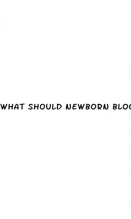 what should newborn blood sugar be