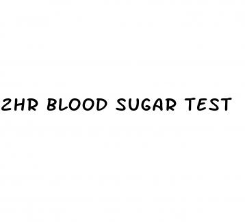 2hr blood sugar test