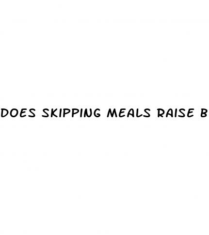 does skipping meals raise blood sugar