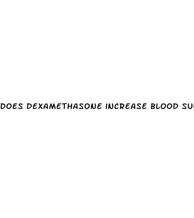 does dexamethasone increase blood sugar levels