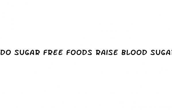 do sugar free foods raise blood sugar