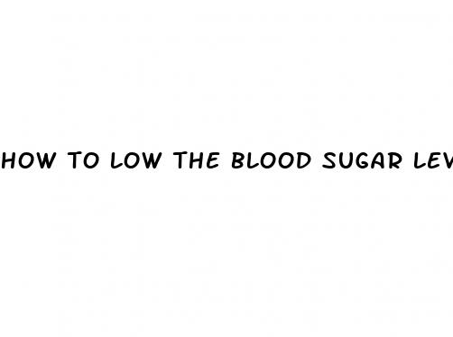 how to low the blood sugar level