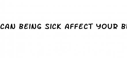 can being sick affect your blood sugar