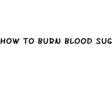how to burn blood sugar