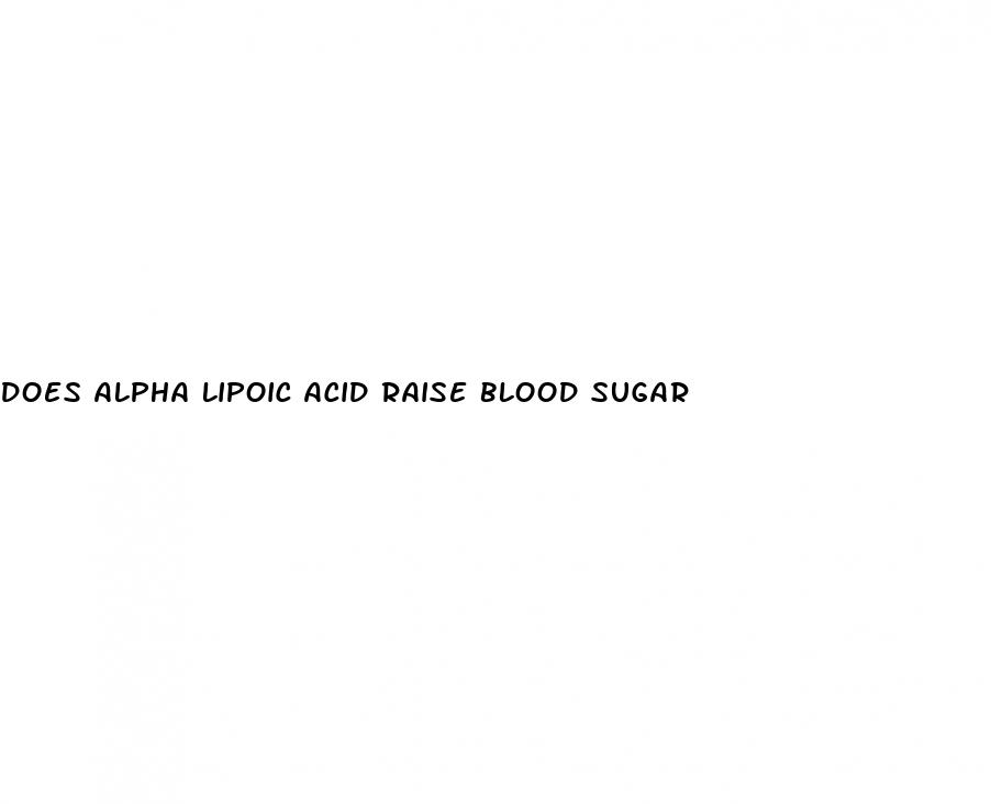 does alpha lipoic acid raise blood sugar