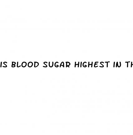 is blood sugar highest in the morning