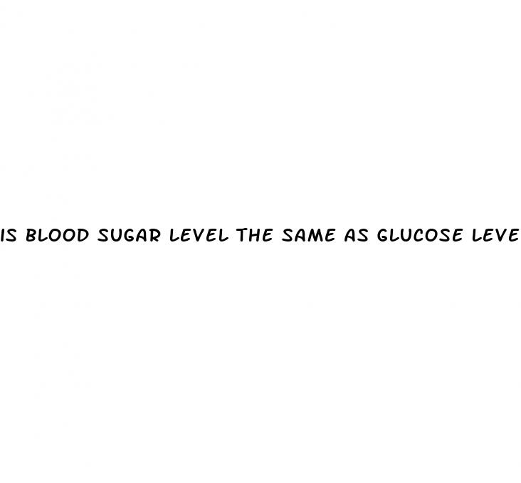 is blood sugar level the same as glucose level