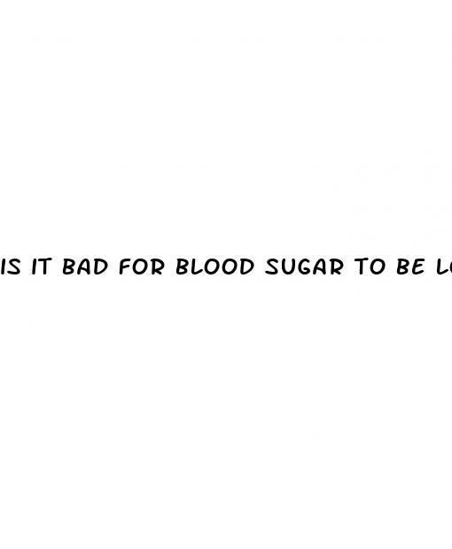 is it bad for blood sugar to be low