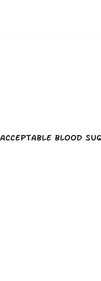 acceptable blood sugar readings