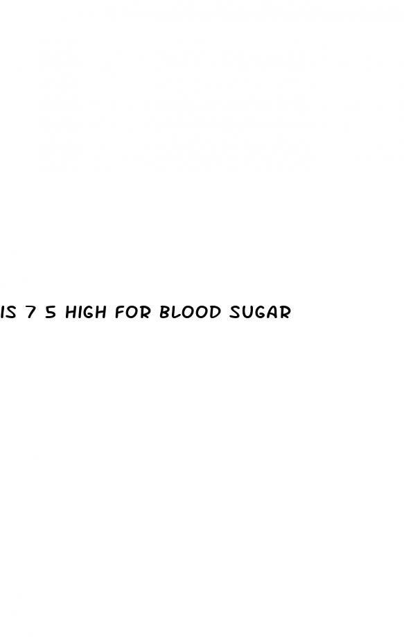 is 7 5 high for blood sugar