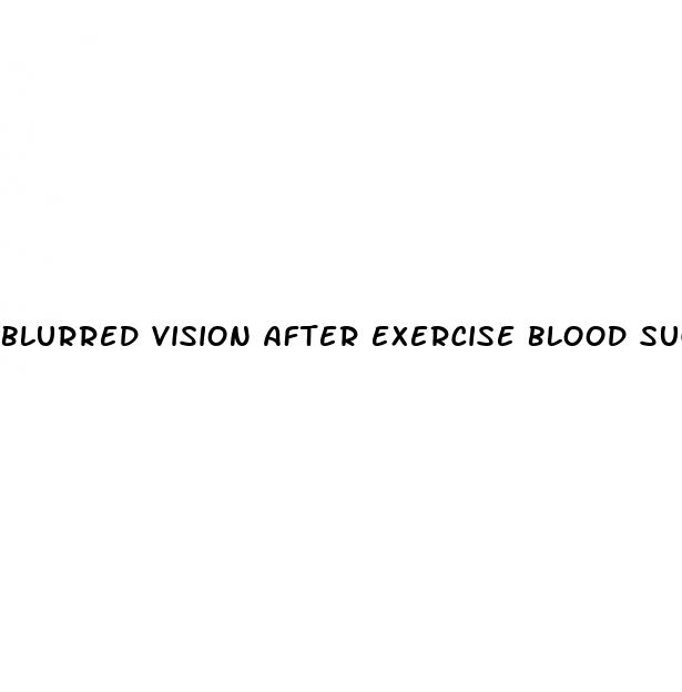 blurred vision after exercise blood sugar