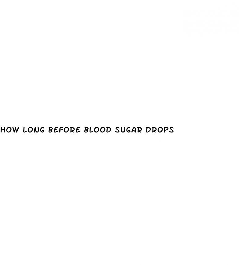 how long before blood sugar drops