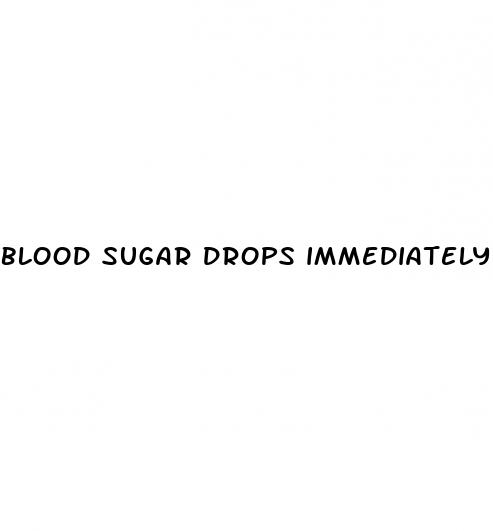 blood sugar drops immediately after eating