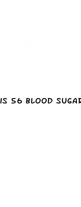 is 56 blood sugar too low
