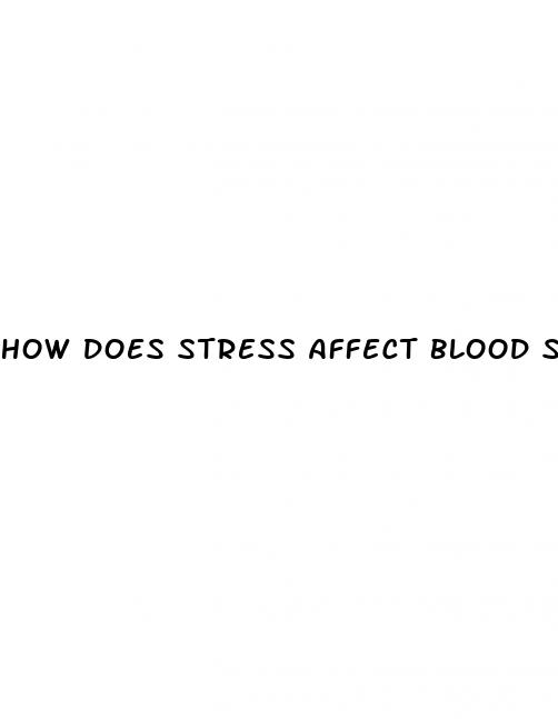 how does stress affect blood sugar levels