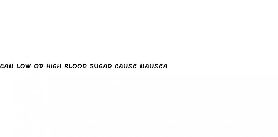 can low or high blood sugar cause nausea
