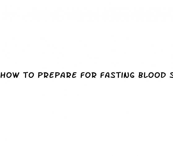 how to prepare for fasting blood sugar test