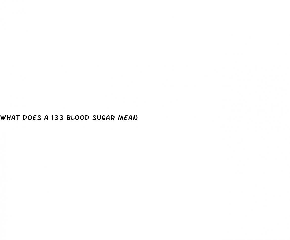 what does a 133 blood sugar mean