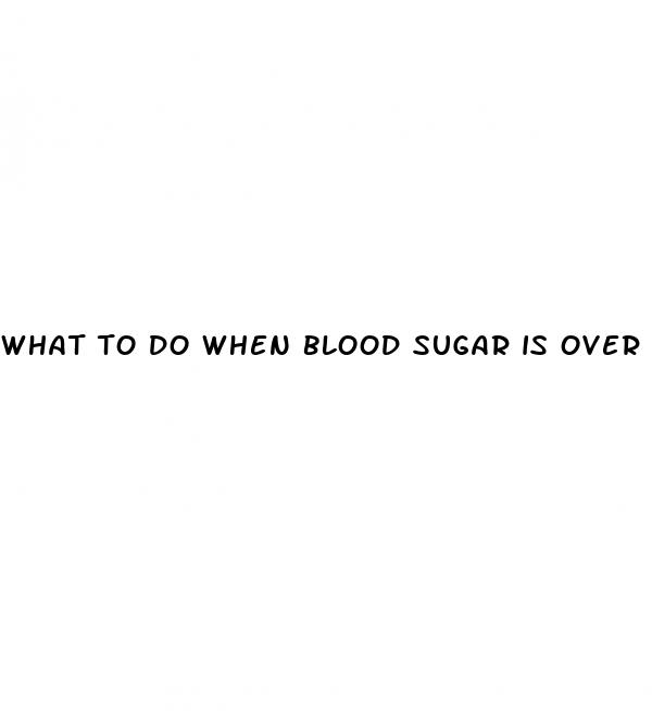 what to do when blood sugar is over 200