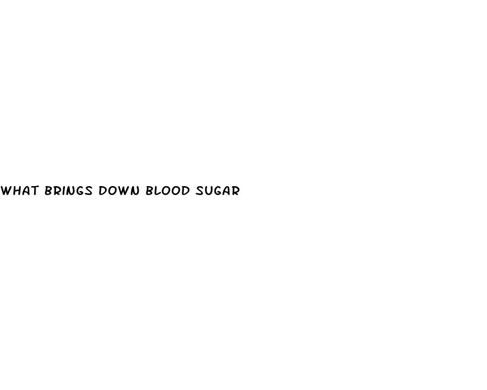 what brings down blood sugar
