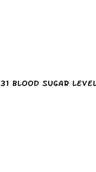 31 blood sugar level