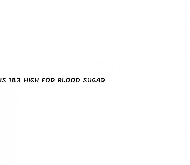 is 183 high for blood sugar
