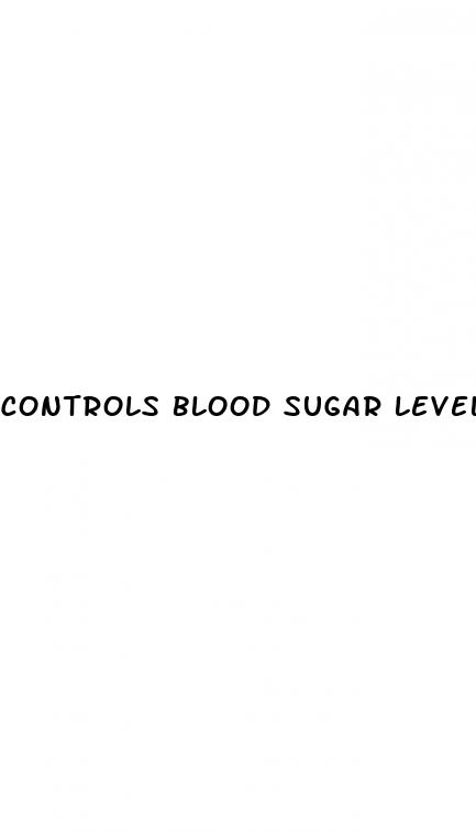 controls blood sugar levels quizlet