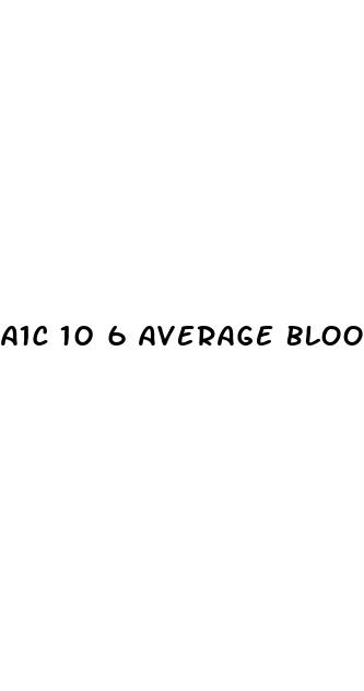 a1c 10 6 average blood sugar