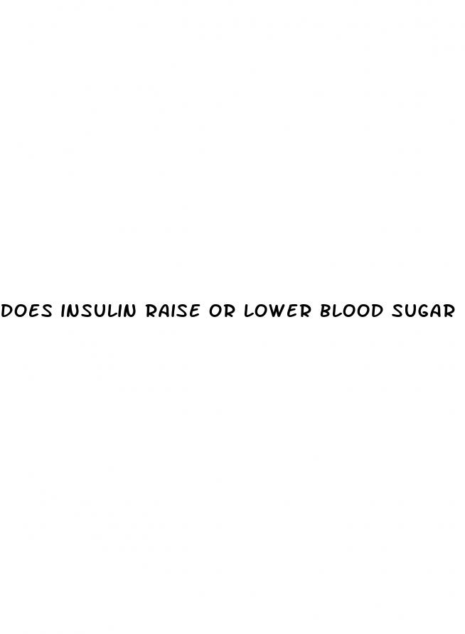 does insulin raise or lower blood sugar