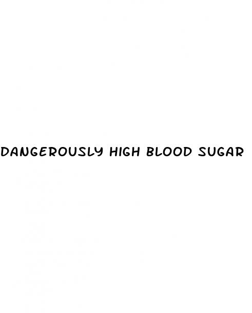 dangerously high blood sugar