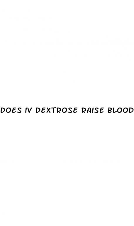 does iv dextrose raise blood sugar